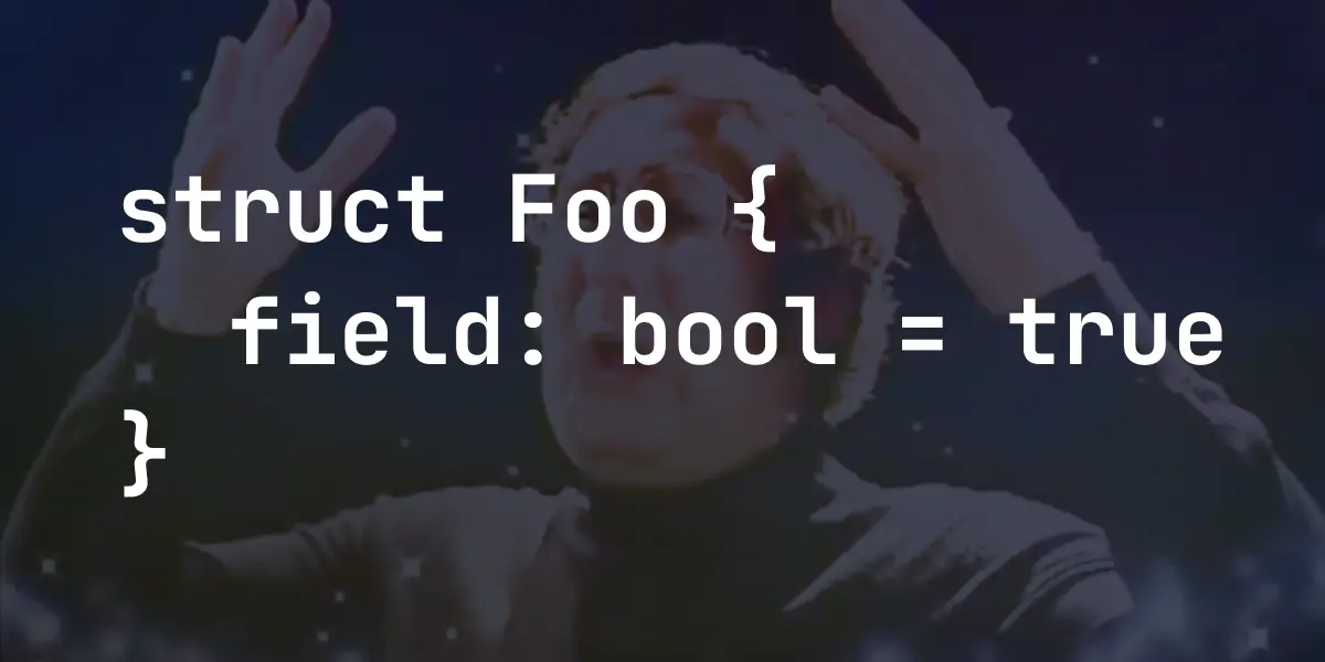 Rust Default Fields Values: Beyond the Builder Pattern